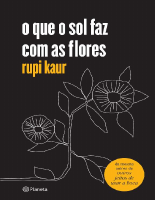O que o sol fez com as flores Rupi Kaur.pdf